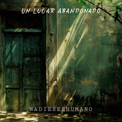 Carátula NADIESERHUMANO - Un Lugar Abandonado
