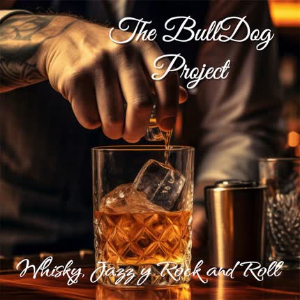 Carátula THE BULLDOG PROJECT - Whisky, Jazz y Rock and Roll