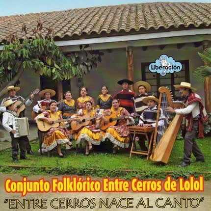 Carátula CONJUNTO ENTRE CERROS DE LOLOL - Entre Cerros Nace al Canto