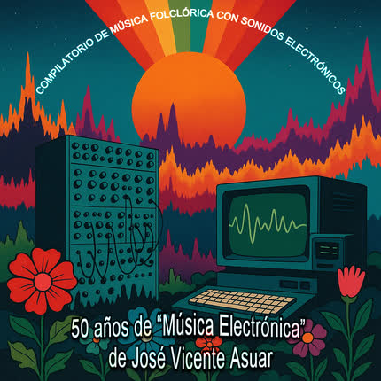 Carátula Compilatorio de Música Folclórica con Sonidos Electrónicos - 50 años de “Música Electrónica” de <br/>José Vicente Asuar 