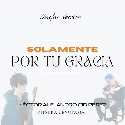 Carátula Solamente por tu Gracia - <br/>Guitar Versión 