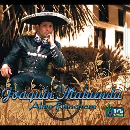 Carátula JOAQUIN MALUENDA - Alma Ranchera