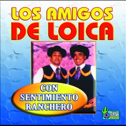 Carátula LOS AMIGOS DE LOICA - Con sentimiento ranchero