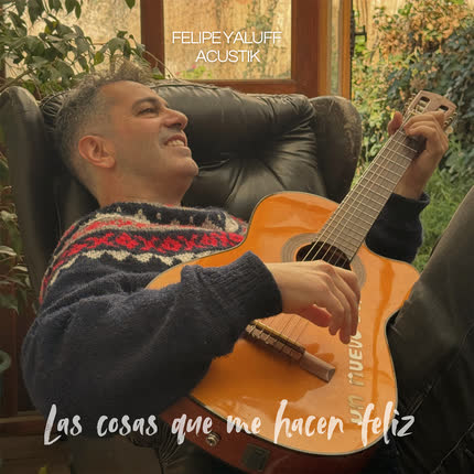 Carátula FELIPE YALUFF - Las Cosas que me Hacen Feliz