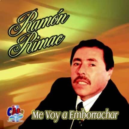 Carátula RAMON RIMAC - Me voy a emborrachar