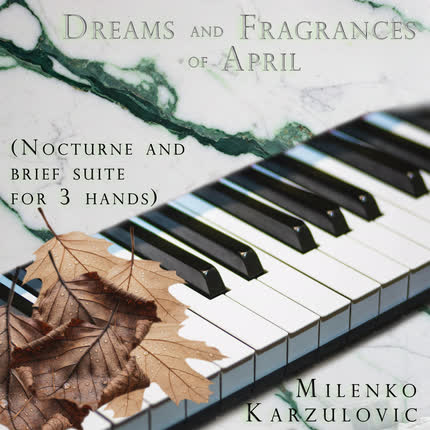 Carátula Dreams and Fragrances of April (Nocturne and brief suite <br/>for 3 hands) 