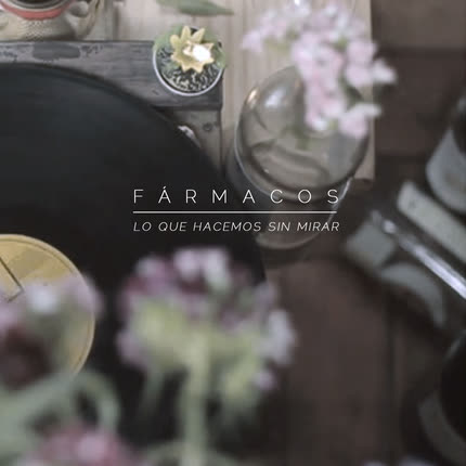 Carátula FARMACOS - Lo Que Hacemos Sin Mirar