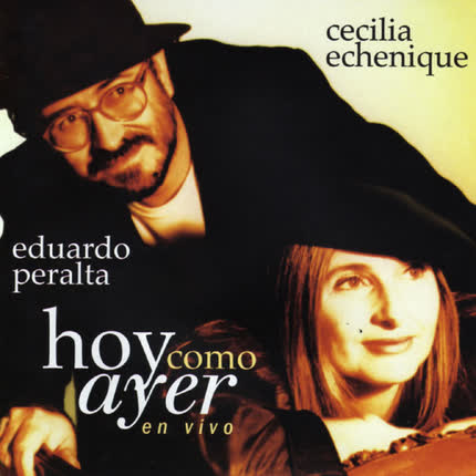 Carátula EDUARDO PERALTA Y CECILIA ECHENIQUE - Hoy como ayer, en vivo