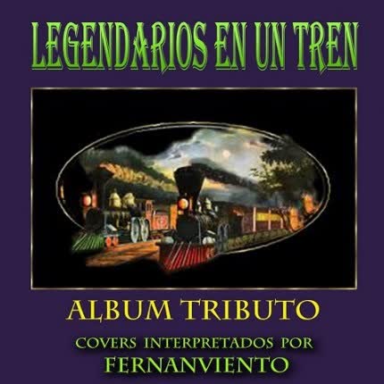 Carátula FERNANVIENTO - Legendarios en un tren
