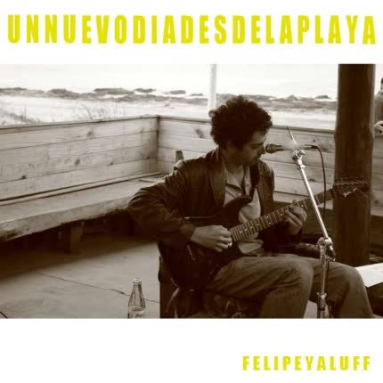 Carátula FELIPE YALUFF - Un nuevo día desde la playa