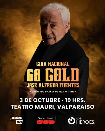 Afiche de JOSE ALFREDO FUENTES 60 GOLD EN TEATRO MAURI SCD