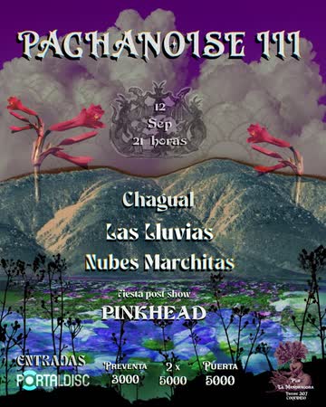 Afiche de CHAGUAL + LAS LLUVIAS + NUBES MARCHITAS EN BAR LA MANDRÁGORA. PACHANOISE III