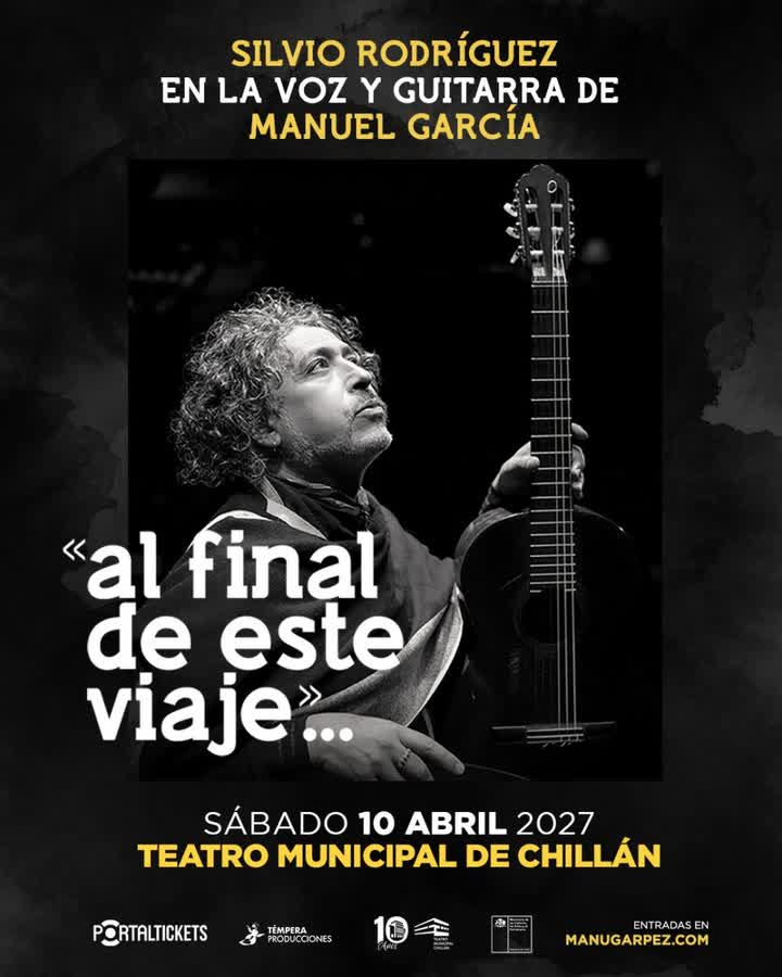 Afiche de SILVIO RODRÍGUEZ EN LA VOZ Y GUITARRA DE MANUEL GARCÍA: «AL FINAL DE ESTE VIAJE»..., EN TEATRO MUNICIPAL DE CHILLÁN
